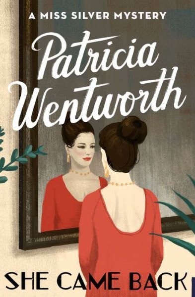 Cover for Patricia Wentworth · She Came Back - Miss Silver Mysteries (Paperback Book) (2017)