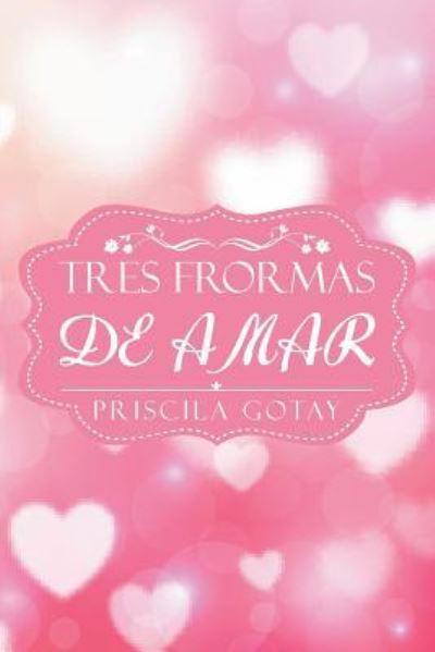 Cover for Priscila Gotay · Tres Formas de Amar (Paperback Book) (2016)