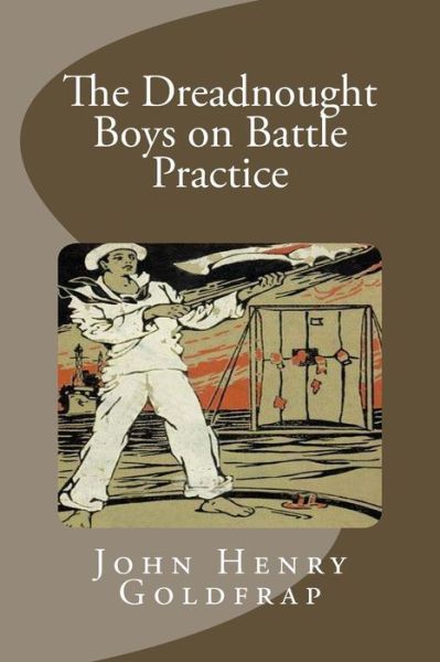 Cover for John Henry Goldfrap · The Dreadnought Boys on Battle Practice (Paperback Book) (2014)