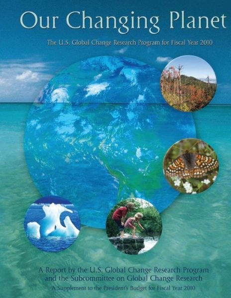 Cover for Council, National Science and Technology · Our Changing Planet: the U.s. Global Change Research Program for Fiscal Year 2010 (Paperback Book) (2015)