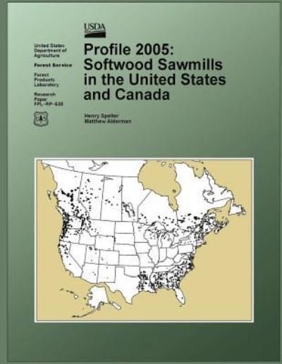 Cover for United States Department of Agriculture · Profile 2005: Softwood Sawmills in the United States and Canada (Paperback Book) (2015)