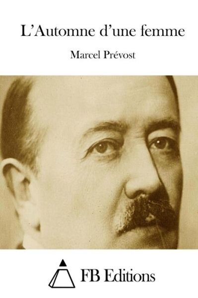 Cover for Marcel Prevost · L'automne D'une Femme (Paperback Book) (2015)