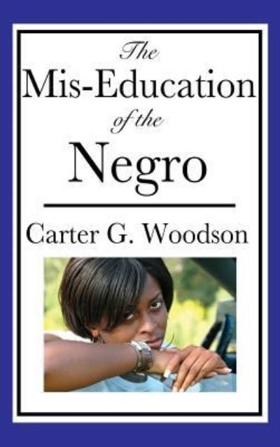 Cover for Carter G. Woodson · The Mis-Education of the Negro (Hardcover bog) (2018)