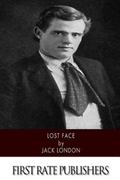 Lost Face - Jack London - Bøker - Createspace Independent Publishing Platf - 9781518738913 - 24. oktober 2015