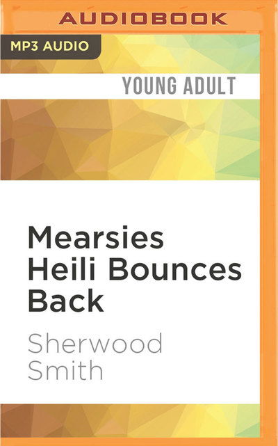 Mearsies Heili Bounces Back - Sherwood Smith - Audio Book - Audible Studios on Brilliance - 9781522672913 - June 28, 2016