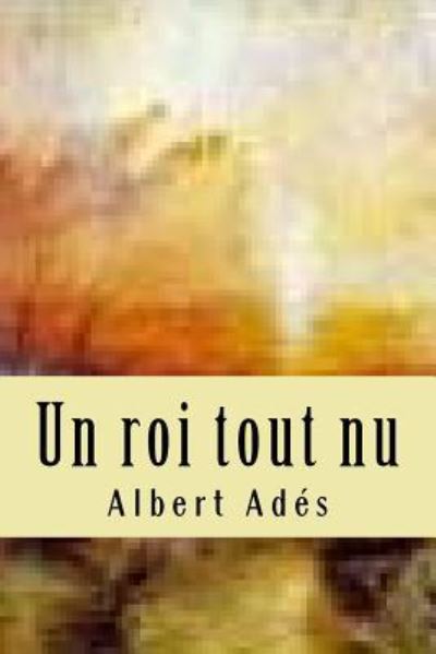 Cover for Albert Ades · Un roi tout nu (Paperback Book) (2016)