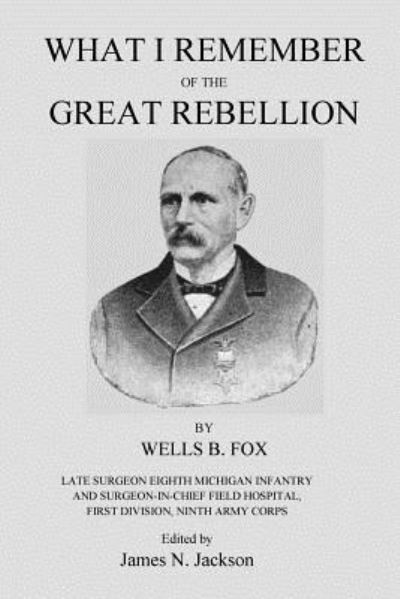 What I Remember of the Great Rebellion - James N Jackson - Kirjat - Createspace Independent Publishing Platf - 9781523873913 - torstai 4. helmikuuta 2016