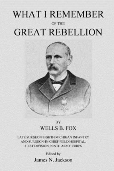 What I Remember of the Great Rebellion - James N Jackson - Bøker - Createspace Independent Publishing Platf - 9781523873913 - 4. februar 2016