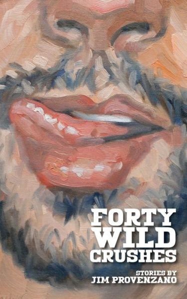 Cover for Jim Provenzano · Forty Wild Crushes (Taschenbuch) (2016)