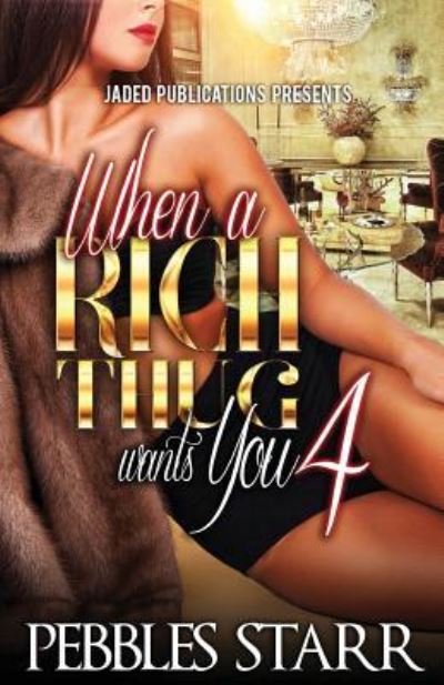 Cover for Pebbles Starr · When a Rich Thug Wants You 4 (Paperback Book) (2016)