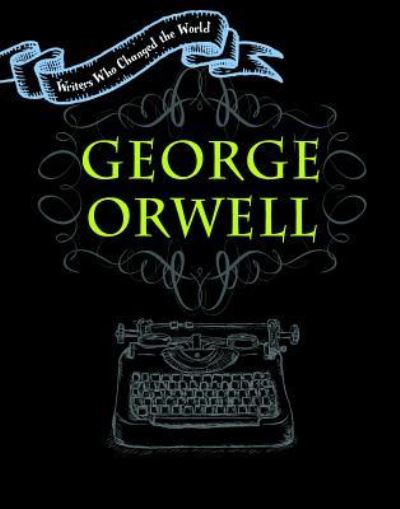 George Orwell - Anita Croy - Książki - Lucent Press - 9781534565913 - 30 lipca 2019