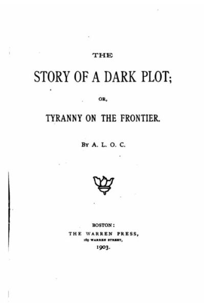 Cover for A L O C · The Story of a Dark Plot or Tyranny on the Frontier (Paperback Book) (2016)