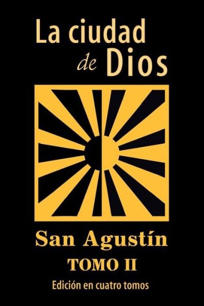 La ciudad de Dios (Tomo 2) - San Agustin - Books - Createspace Independent Publishing Platf - 9781537171913 - August 20, 2016