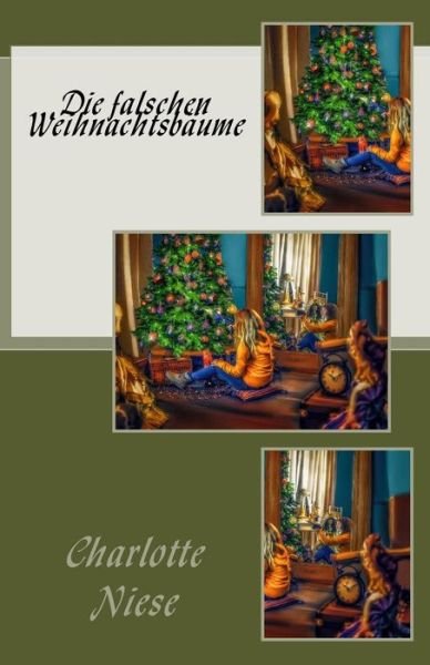 Cover for Charlotte Niese · Die falschen Weihnachtsbäume (Paperback Book) (2016)
