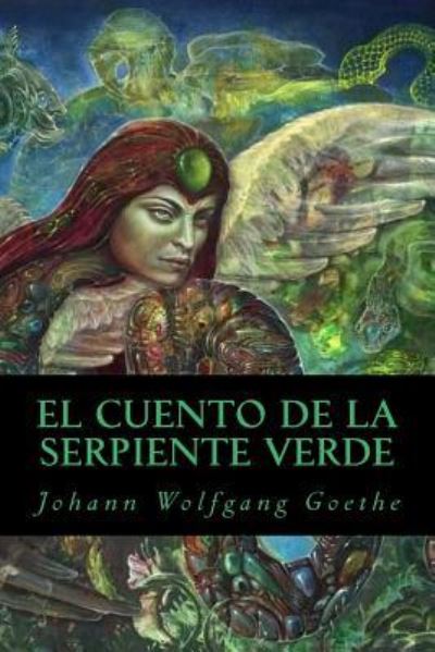 El Cuento de la Serpiente Verde - Johann Wolfgang Goethe - Books - Createspace Independent Publishing Platf - 9781539627913 - October 20, 2016