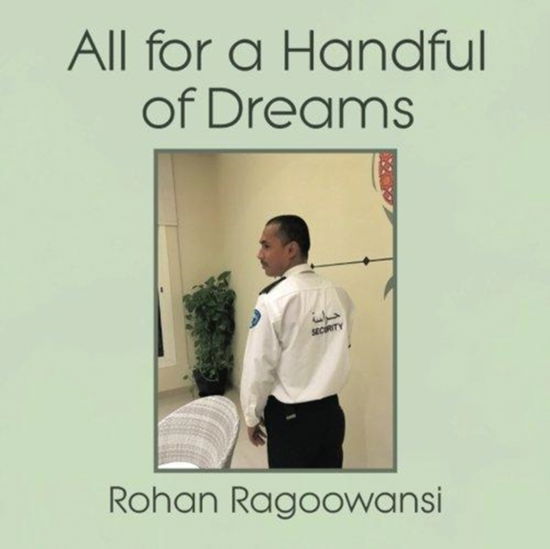 Cover for Rohan Ragoowansi · All for a Handful of Dreams (Paperback Book) (2018)