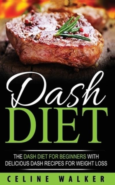 Cover for Celine Walker · DASH Diet (Paperback Book) (2017)