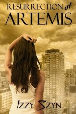 Cover for Izzy Szyn · Resurrection of Artemis (Paperback Book) (2017)