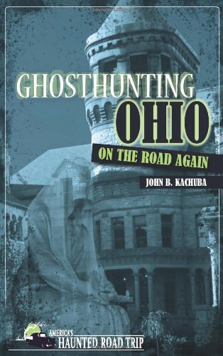 Cover for John B. Kachuba · Ghosthunting Ohio: On the Road Again - America's Haunted Road Trip (Paperback Book) (2011)