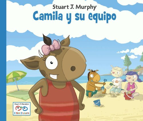 Camila y su equipo - I See I Learn - Stuart J. Murphy - Bøger - Charlesbridge Publishing,U.S. - 9781580894913 - 1. februar 2012