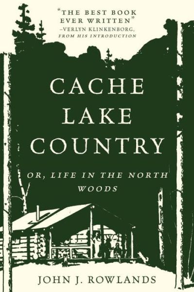 Cover for John J. Rowlands · Cache Lake Country: Or, Life in the North Woods (Paperback Book) (2017)