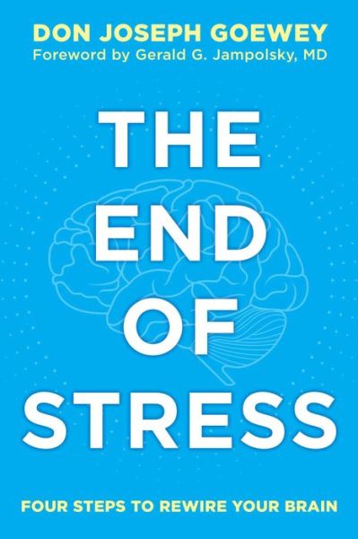 The End of Stress: Four Steps to Rewire Your Brain - Don Joseph Goewey - Livros - Beyond Words Publishing - 9781582704913 - 23 de setembro de 2014