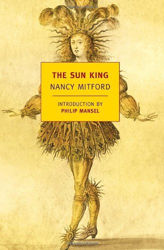 Cover for Nancy Mitford · The Sun King (New York Review Books Classics) (Pocketbok) (2012)