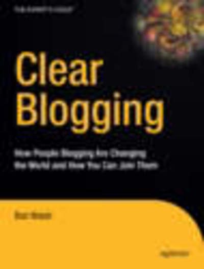 Cover for Robert Walsh · Clear Blogging: How People Blogging Are Changing the World and How You Can Join Them (Paperback Bog) (2007)