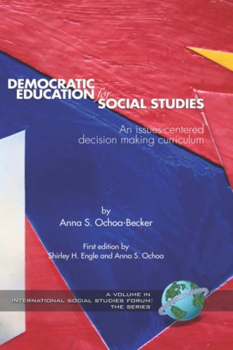 Cover for S Ochoa-becker · Democratic Education for Social Studies: an Issues-centered Decision Making Curriculum (Hc) (International Social Studies Forum) (International Social Studies Forum) (Gebundenes Buch) [2nd edition] (2006)