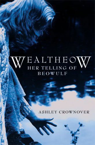 Cover for Ashley Crownover · Wealtheow: Her Telling of Beowulf (Paperback Book) [Later Printing edition] (2008)