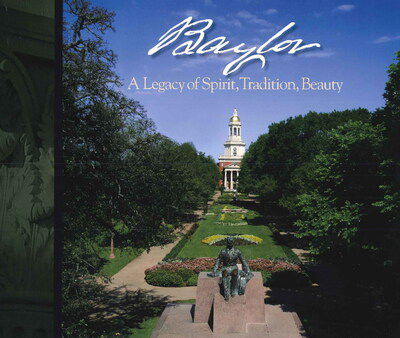 Cover for Baylor University Press · Baylor: A Legacy of Spirit, Tradition, Beauty (Hardcover Book) (2008)