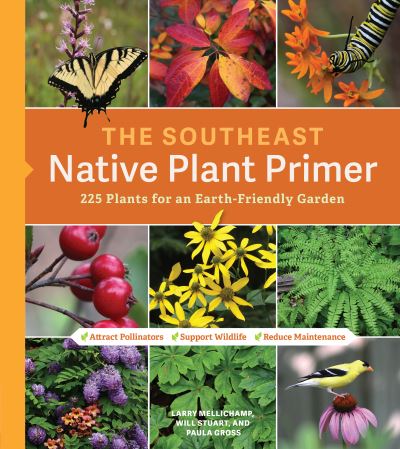 Southeast Native Plant Primer - Larry Mellichamp - Books - Timber Press, Incorporated - 9781604699913 - July 21, 2020