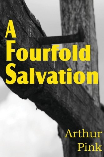 Cover for Arthur W. Pink · A Fourfold Salvation (Paperback Book) (2011)