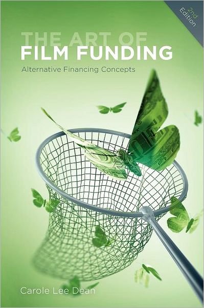 Cover for Carole Lee Dean · The Art of Film Funding: Alternative Financing Concepts (Paperback Book) [2 Rev edition] (2012)