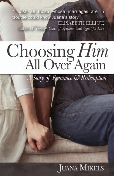 Choosing Him All Over Again: A Story of Romance and Redemption - Juana Mikels - Bøger - Ambassador International - 9781620202913 - 10. december 2014