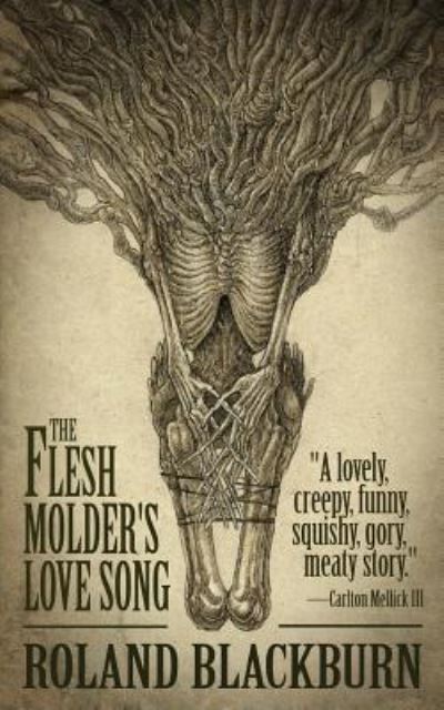 Cover for Roland Blackburn · The Flesh Molder's Love Song (Paperback Book) (2019)