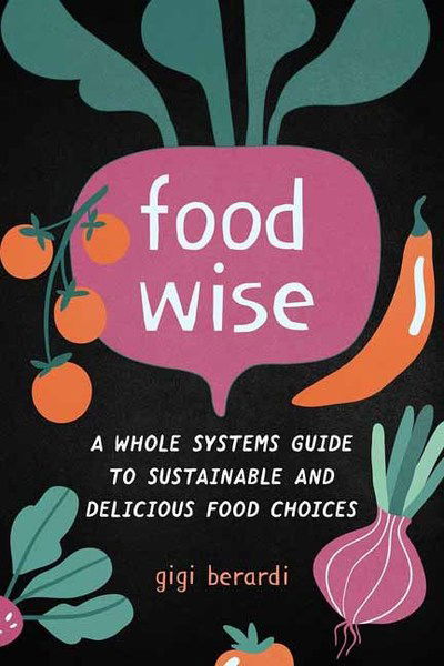 Cover for Gigi Berardi · FoodWise: A Whole Systems Guide to Sustainable and Delicious Food Choices (Pocketbok) (2020)