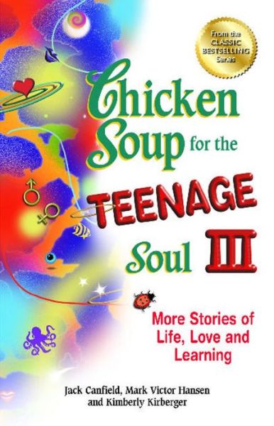 Cover for Canfield, Jack (The Foundation for Self-esteem) · Chicken Soup for the Teenage Soul Iii: More Stories of Life, Love and Learning - Chicken Soup for the Teenage Soul (Paperback Book) (2013)