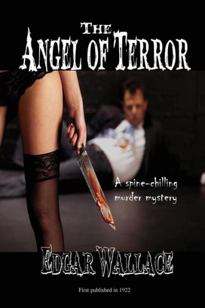 The Angel of Terror - Edgar Wallace - Kirjat - Black Curtain Press - 9781627555913 - perjantai 14. maaliskuuta 2014