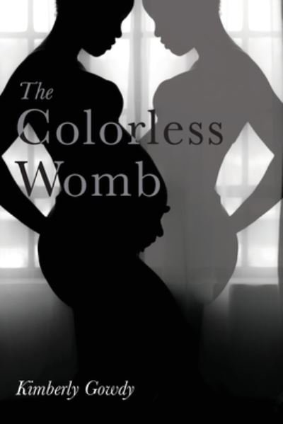 Cover for Kimberly Gowdy · The Colorless Womb (Paperback Book) (2021)