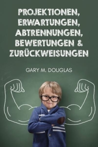 Cover for Gary M Douglas · Projektionen, Erwartungen, Abtrennungen, Bewertungen &amp; Zuruckweisungen (German) (Paperback Book) (2022)