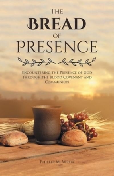 Cover for Covenant Books · The Bread of Presence (Paperback Bog) (2021)