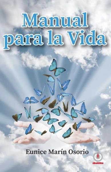 Cover for Eunice MarÃ­n Osorio · Manual para la vida (Paperback Bog) (2018)