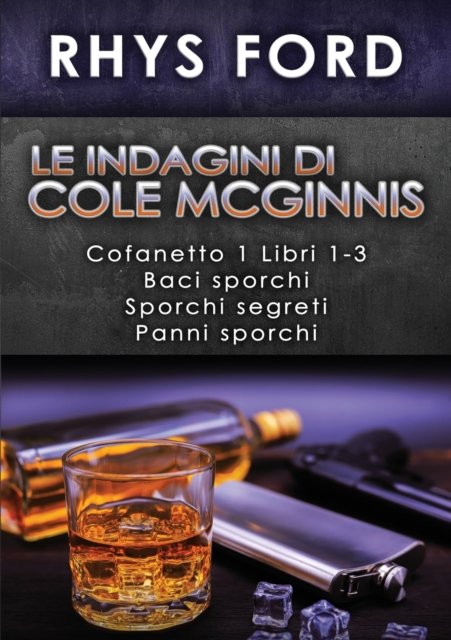 Indagini Di Cole Mcginnis: Cofanetto 1 Libri 1-3: Cofanetto 1 Libri 1-3 - Le Indagini Di Cole Mcginnis - Rhys Ford - Kirjat - Dreamspinner Press - 9781644059913 - tiistai 24. elokuuta 2021