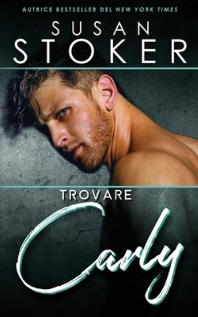 Trovare Carly - Forze Speciali alle Hawaii - Stoker Susan Stoker - Livres - Stoker Aces Production - 9781644992913 - 11 octobre 2022