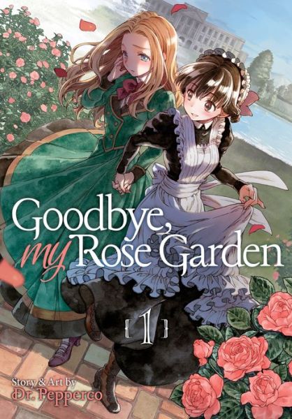 Cover for Dr. Pepperco · Goodbye, My Rose Garden Vol. 1 - Goodbye, My Rose Garden (Paperback Book) (2020)