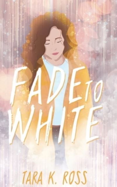 Cover for Tara K. Ross · Fade to White (Bok) (2020)