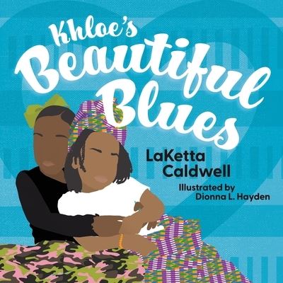 Cover for La'Ketta Caldwell · Khloe's Beautiful Blues (Book) (2022)