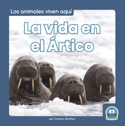 Cover for Connor Stratton · Vida en el Ártico (Life in the Arctic) (Book) (2023)