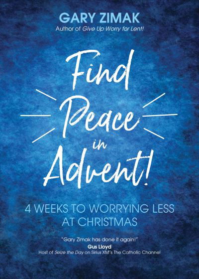 Find Peace in Advent! - Gary Zimak - Książki - Ave Maria Press - 9781646802913 - 2 sierpnia 2024